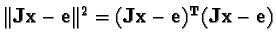 $\Vert{\bf Jx - e}\Vert^2 = {\bf (Jx - e)^T (Jx - e)}$