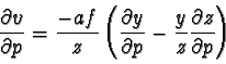 \begin{displaymath}{\partial v\over\partial p} = {-af\over z}\left({\partial y\over
\partial p} - {y\over z}{\partial z\over\partial p}\right)\end{displaymath}