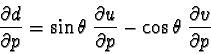 \begin{displaymath}{\partial d\over\partial p} = \sin\theta\ {\partial u \over \partial p}
- \cos\theta\ {\partial v \over \partial p}\end{displaymath}