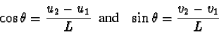 \begin{displaymath}\cos\theta = {u_2 - u_1\over L} \hbox{\ \ and \ \ }
\sin\theta = {v_2 - v_1\over L}\end{displaymath}