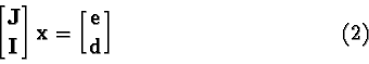 \begin{displaymath}{\bf\left[J\atop I\right] x = \biggl[{e\atop d}\biggr]}\eqno(2)\end{displaymath}