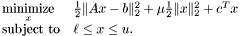\[ \begin{array}{ll} \displaystyle\mathop{\hbox{minimize}}_x & \frac12\|Ax-b\|_2^2 + \mu\frac12\|x\|_2^2 + c^T x \\ \hbox{subject to} & \ell \le x \le u. \end{array} \]